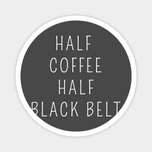 Half coffee half black belt Magnet